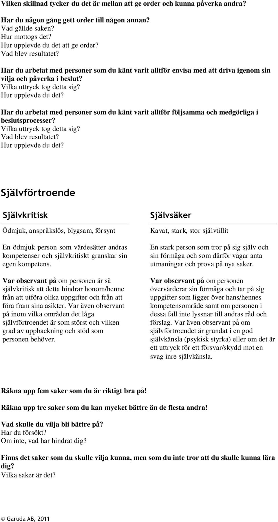 Har du arbetat med personer som du känt varit alltför följsamma och medgörliga i beslutsprocesser?