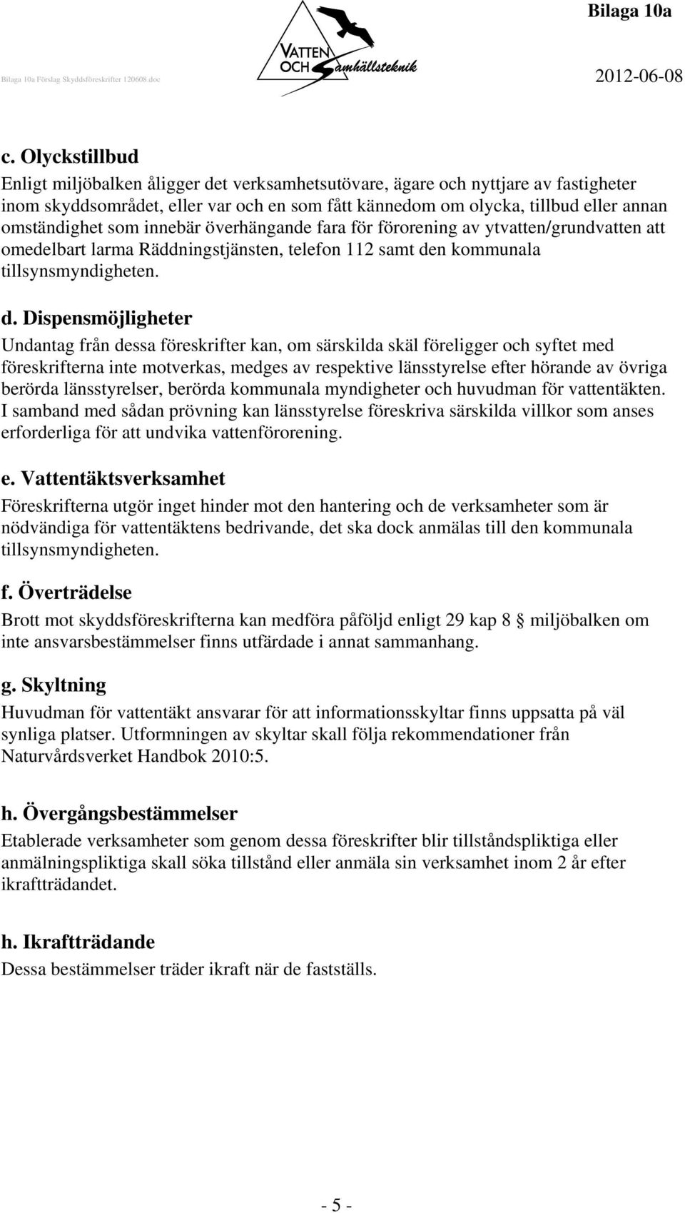 n kommunala tillsynsmyndigheten. d.