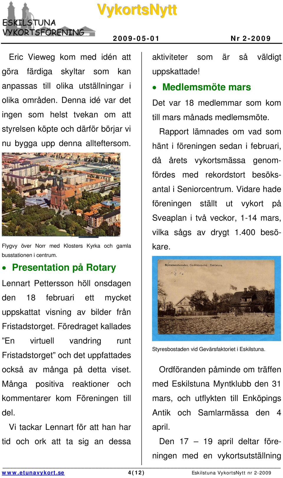 Presentation på Rotary Lennart Pettersson höll onsdagen den 18 februari ett mycket uppskattat visning av bilder från Fristadstorget.