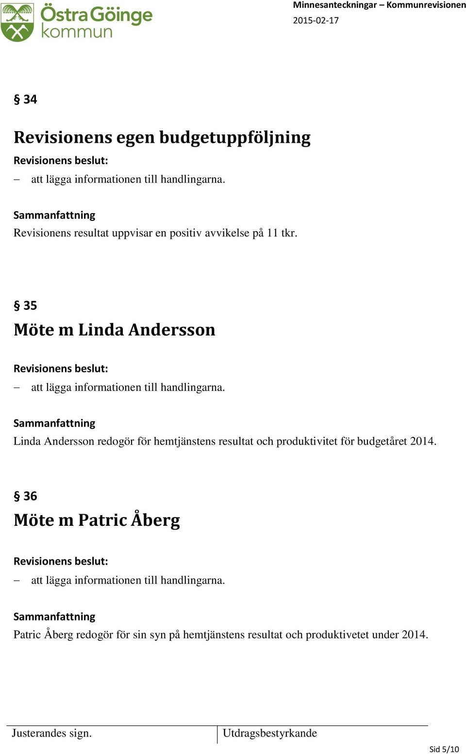 35 Möte m Linda Andersson att lägga informationen till handlingarna.