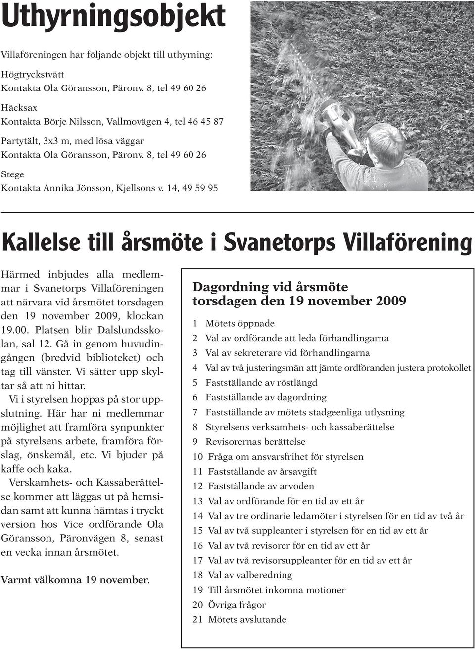 8, tel 49 60 26 Stege Kontakta Annika Jönsson, Kjellsons v.
