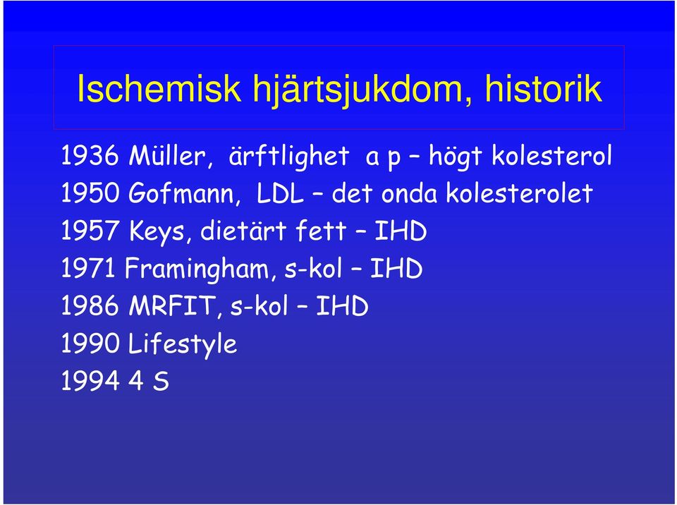 onda kolesterolet 1957 Keys, dietärt fett IHD 1971