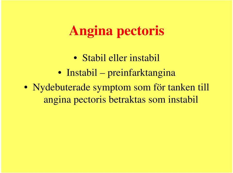 Nydebuterade symptom som för tanken