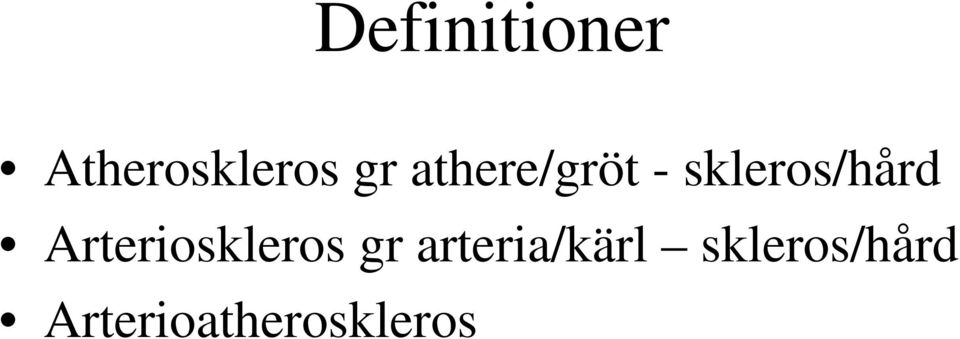 Arterioskleros gr arteria/kärl
