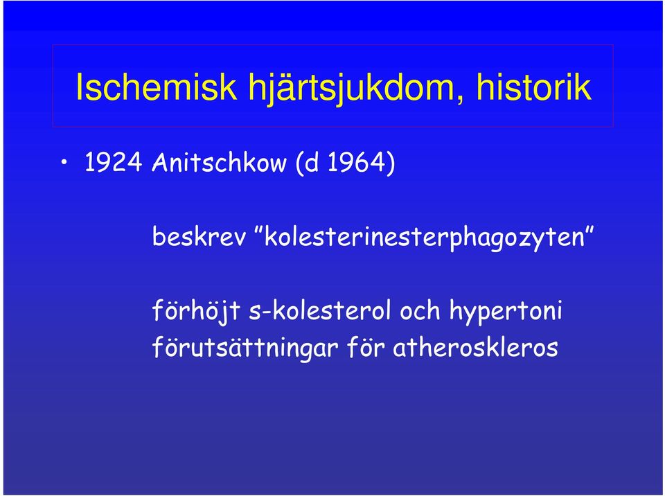 kolesterinesterphagozyten förhöjt
