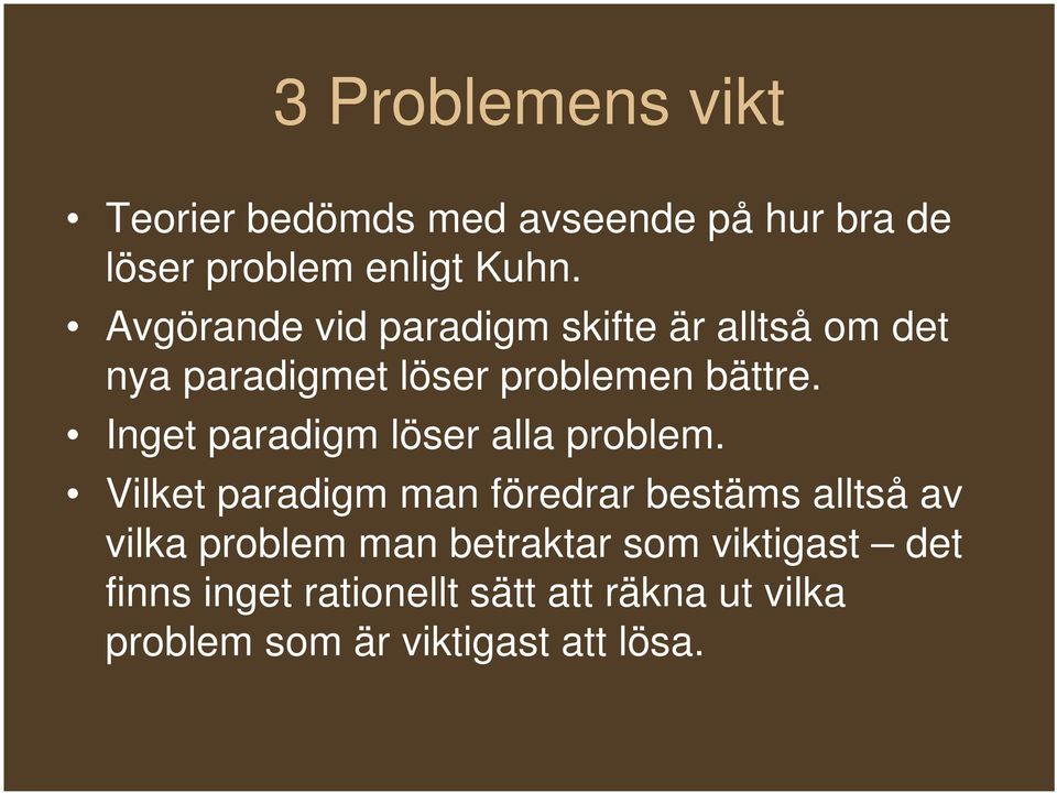 Inget paradigm löser alla problem.