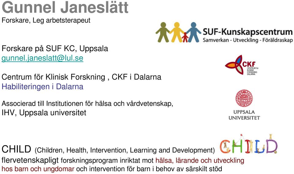 vårdvetenskap, IHV, Uppsala universitet CHILD (Children, Health, Intervention, Learning and Development)