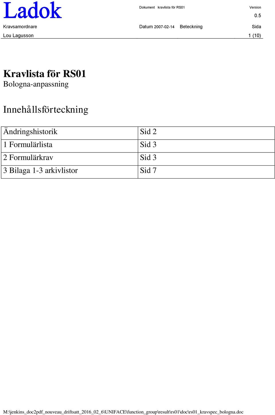 Ändringshistorik Sid 2 1 Formulärlista Sid