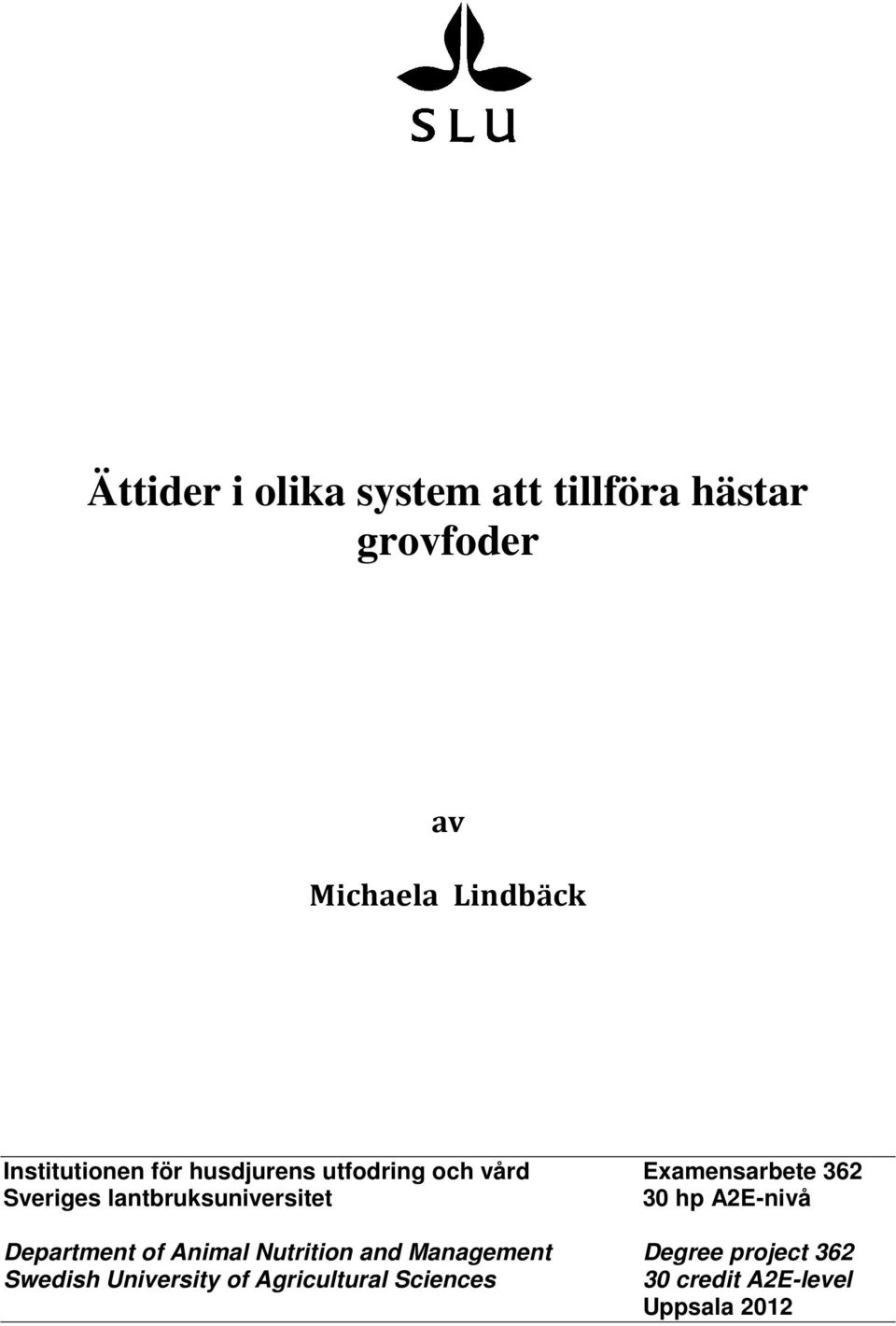 lantbruksuniversitet 30 hp A2E-nivå Department of Animal Nutrition and Management