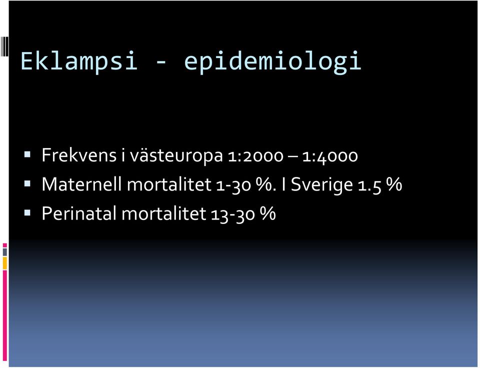 Maternell mortalitet 1 30 %.