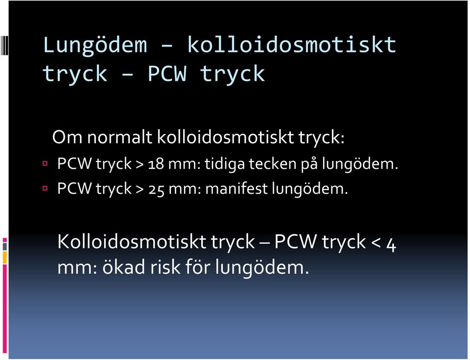på lungödem. PCW tryck > 25 mm: manifest lungödem.