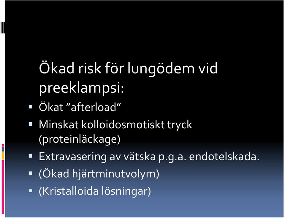 (proteinläckage) Extravasering av vätska p.g.a. endotelskada.