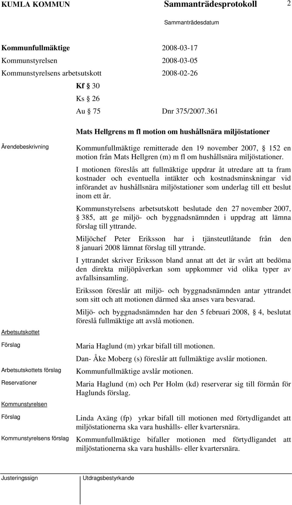 2007, 152 en motion från Mats Hellgren (m) m fl om hushållsnära miljöstationer.