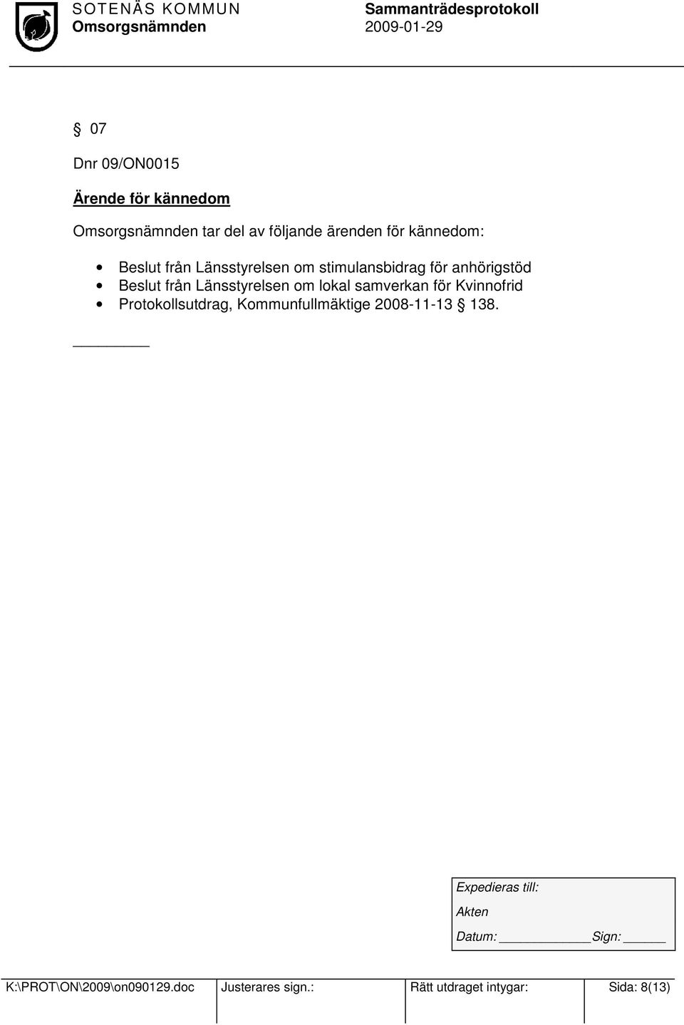 lokal samverkan för Kvinnofrid Protokollsutdrag, Kommunfullmäktige 2008-11-13 138.