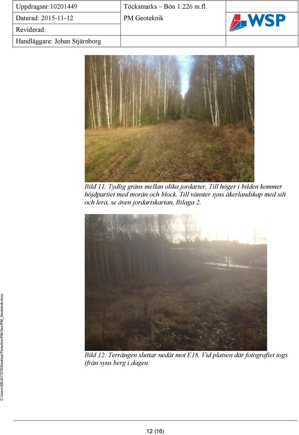 Till vänster syns åkerlandskap med silt och lera, se även