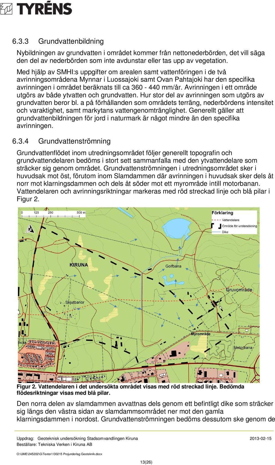 mm/år. Avrinningen i ett område utgörs av både ytvatten och grundvatten. Hur stor del av avrinningen som utgörs av grundvatten beror bl.