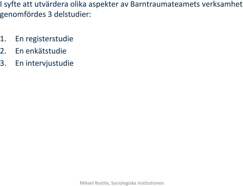 delstudier: 1. En registerstudie 2.