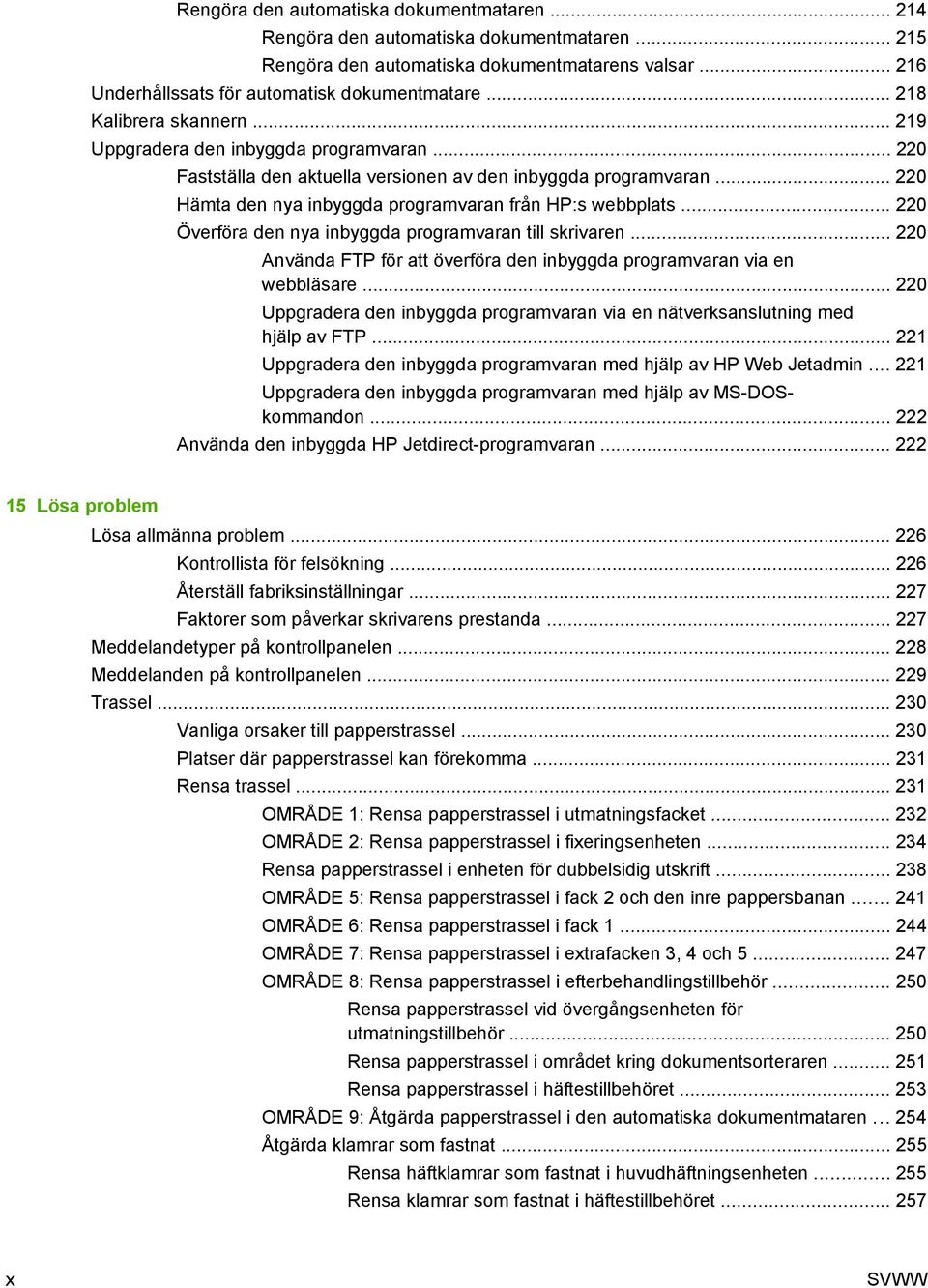 .. 220 Hämta den nya inbyggda programvaran från HP:s webbplats... 220 Överföra den nya inbyggda programvaran till skrivaren.