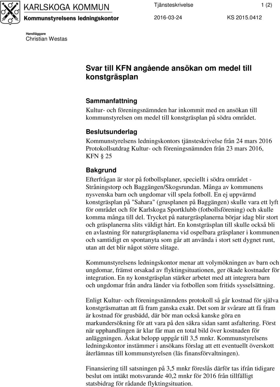 konstgräsplan på södra området.