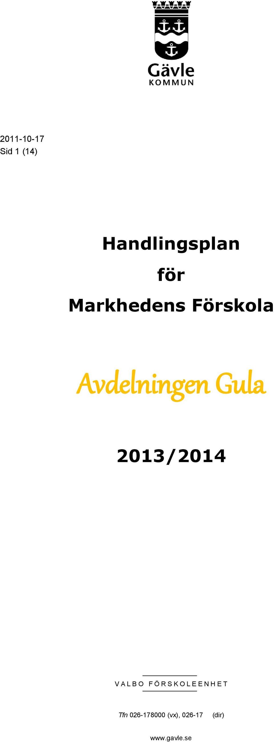 2013/2014 V A L B O F Ö R S K O L E E N H