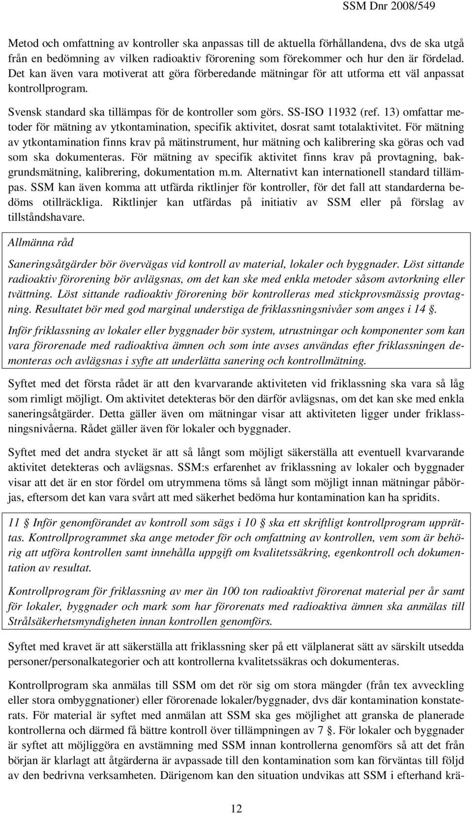 13) omfattar metoder för mätning av ytkontamination, specifik aktivitet, dosrat samt totalaktivitet.