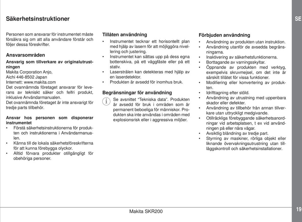 com Det ovannämnda företaget ansvarar för leverans av tekniskt säker och felfri produkt, inklusive Användarmanualen. Det ovannämnda företaget är inte ansvarigt för tredje parts tillbehör.