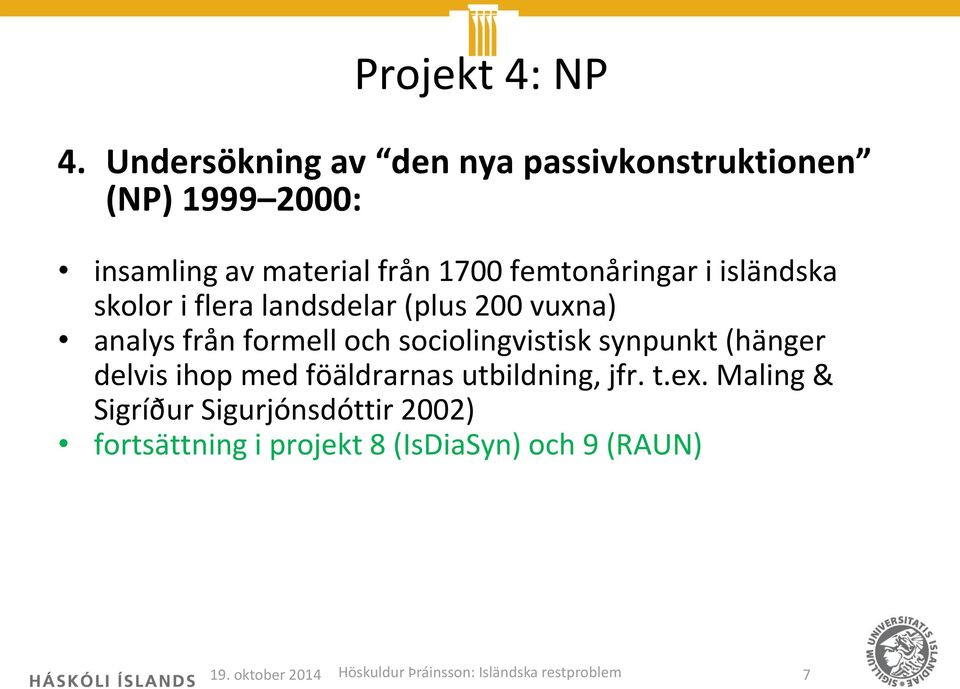 isländska skolor i flera landsdelar (plus 200 vuxna) analys från formell och sociolingvistisk synpunkt