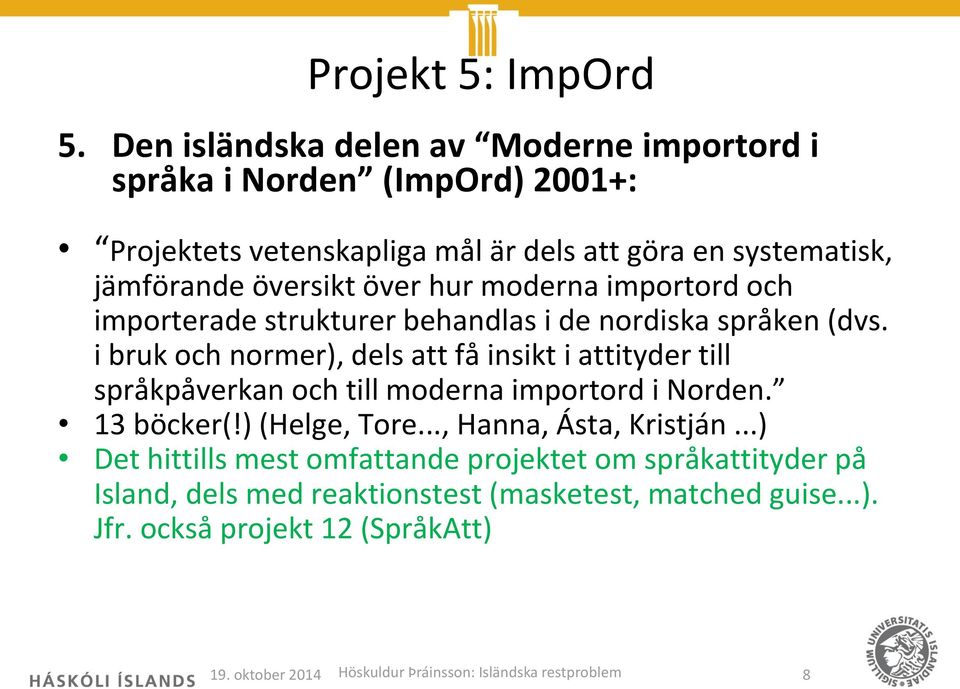 hur moderna importord och importerade strukturer behandlas i de nordiska språken (dvs.
