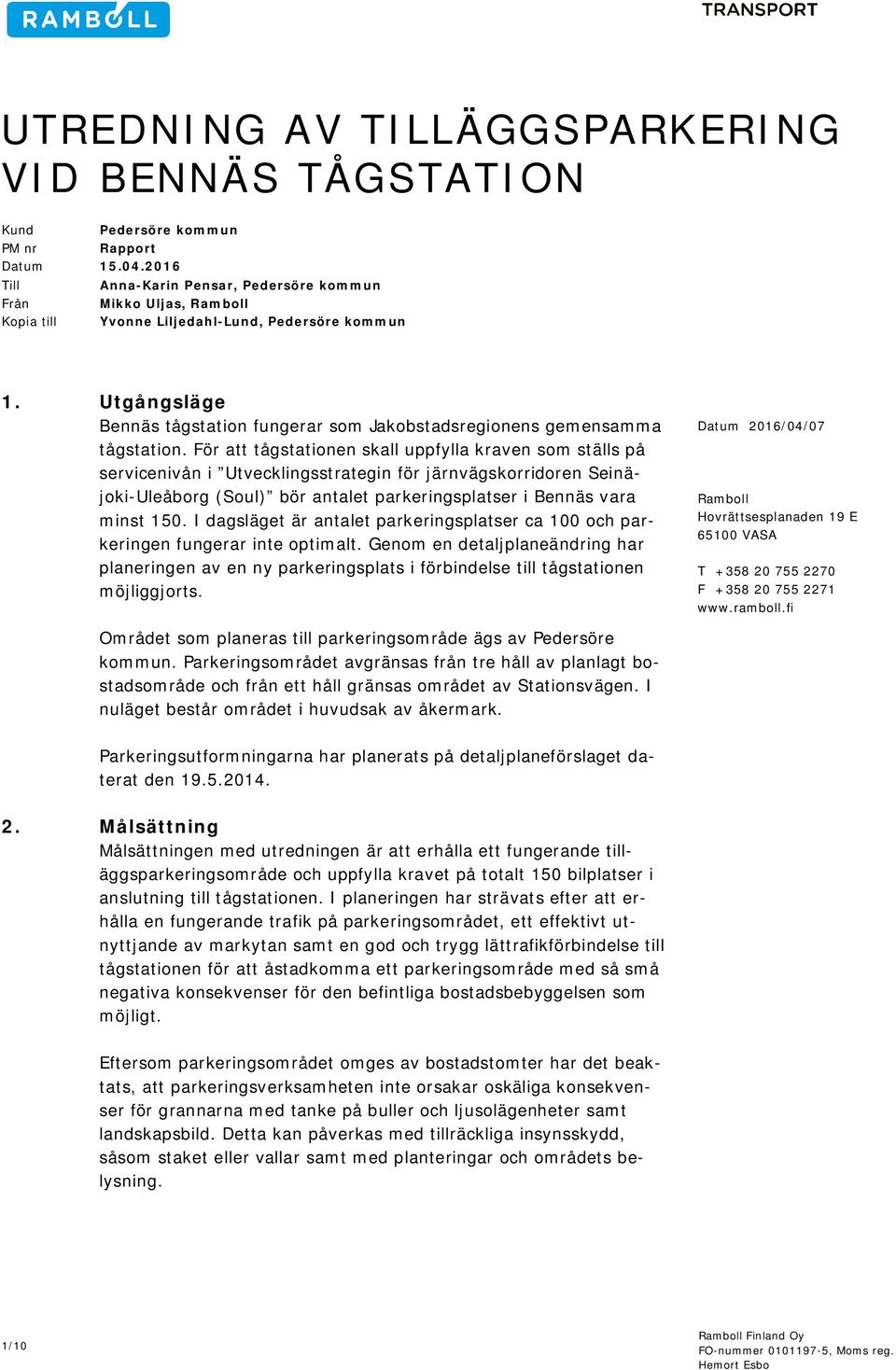Utgångsläge Bennäs tågstation fungerar som Jakobstadsregionens gemensamma tågstation.
