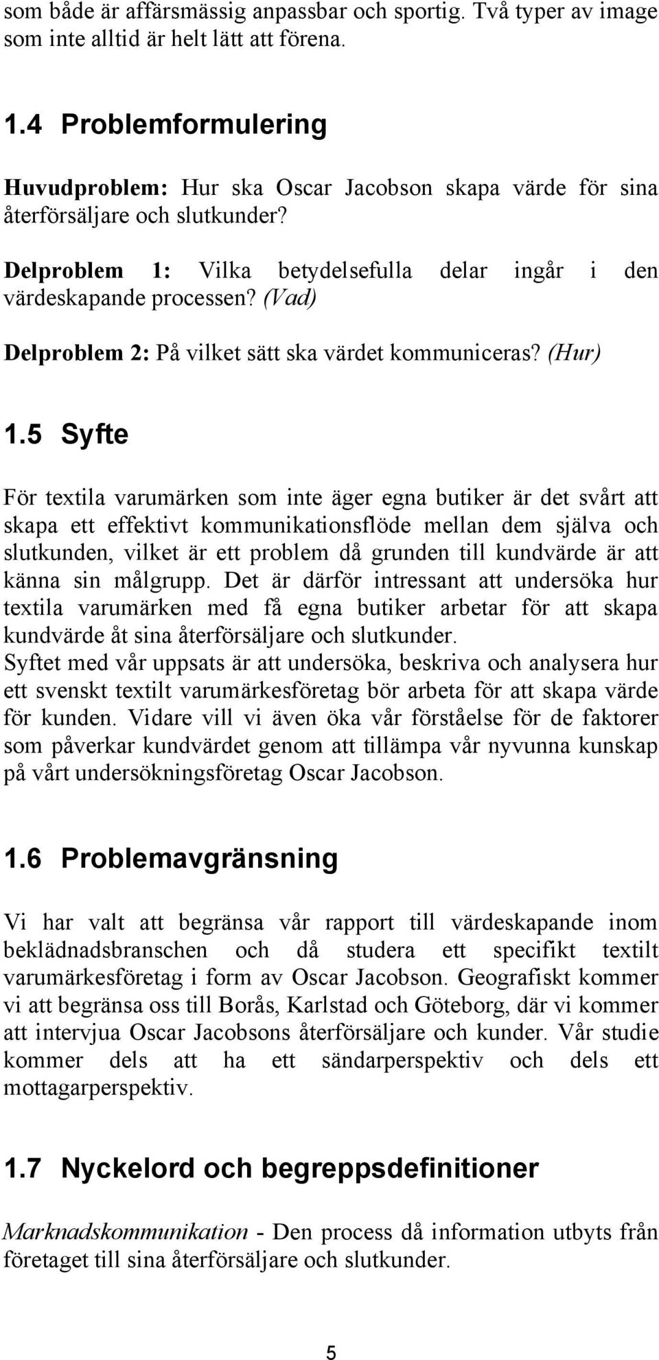 (Vad) Delproblem 2: På vilket sätt ska värdet kommuniceras? (Hur) 1.