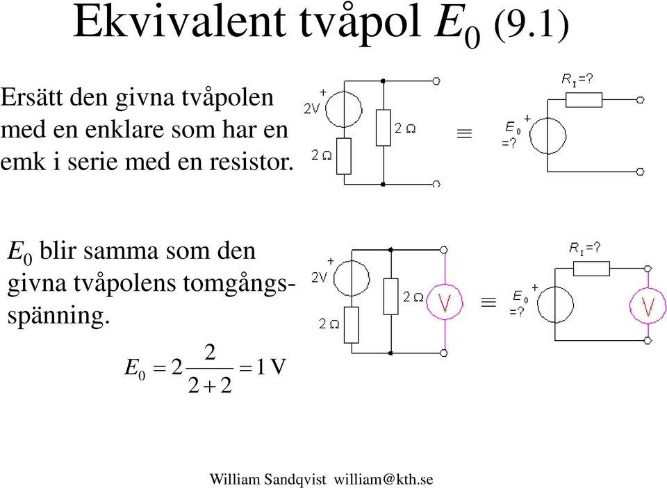 som har en emk i serie med en resistor.