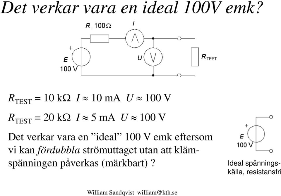 vara en ideal 00 V emk eftersom vi kan fördubbla