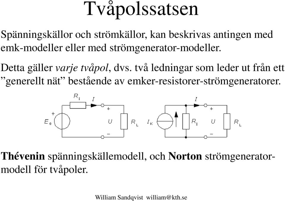 två ledningar som leder ut från ett generellt nät bestående av