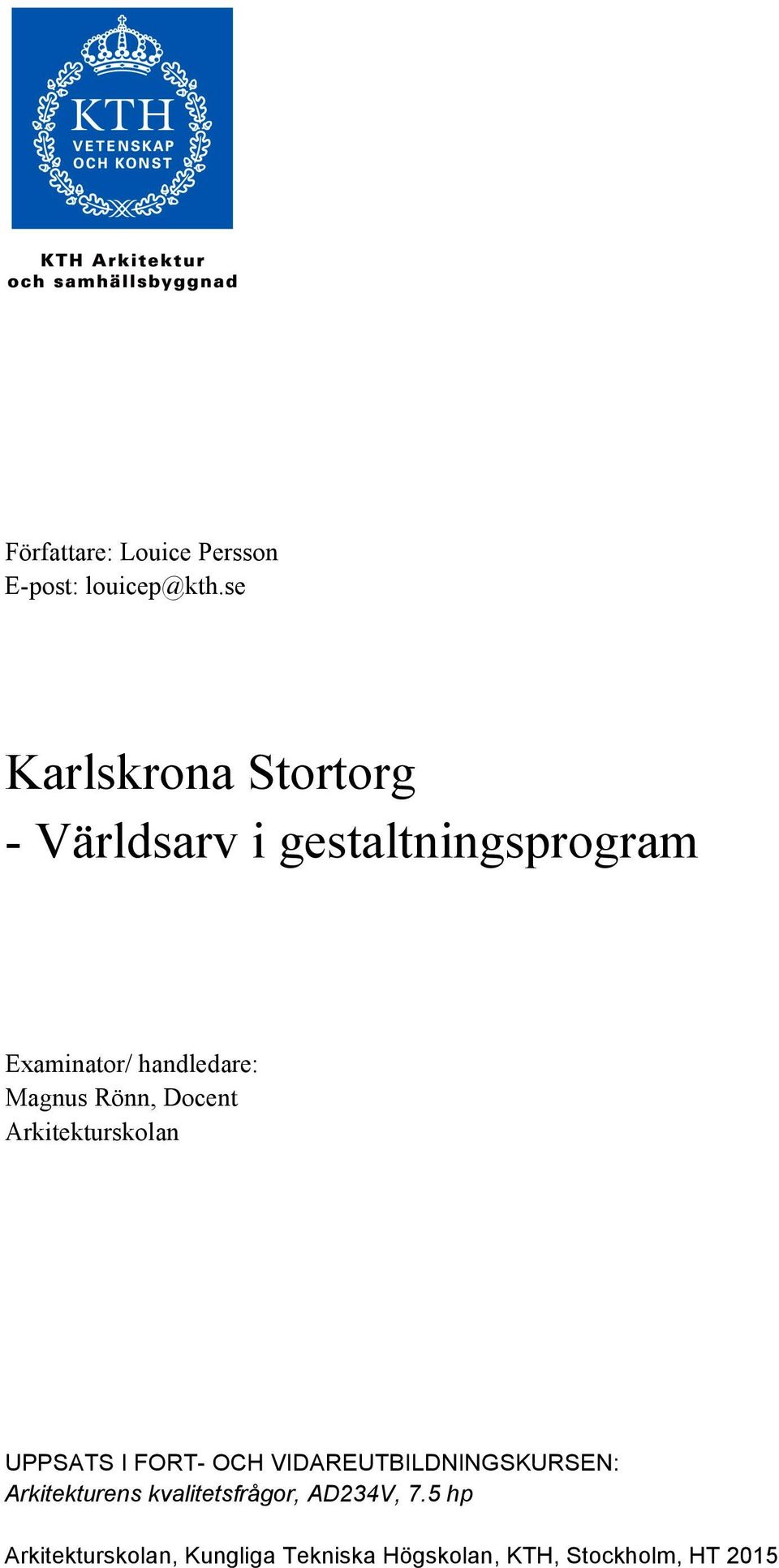 Magnus Rönn, Docent Arkitekturskolan UPPSATS I FORT- OCH VIDAREUTBILDNINGSKURSEN: