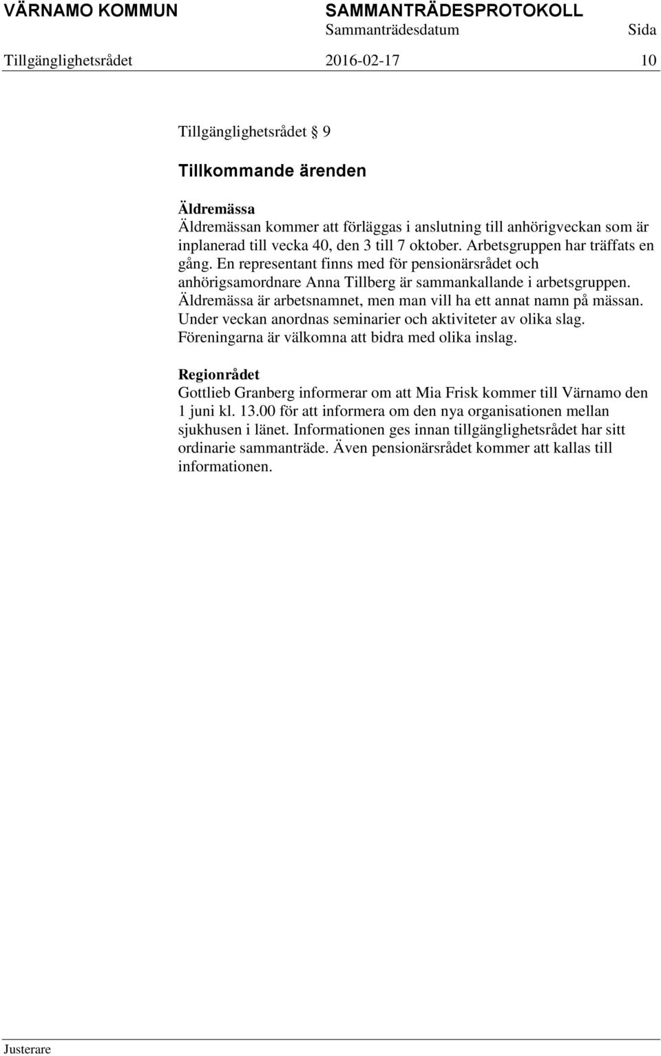 Äldremässa är arbetsnamnet, men man vill ha ett annat namn på mässan. Under veckan anordnas seminarier och aktiviteter av olika slag. Föreningarna är välkomna att bidra med olika inslag.