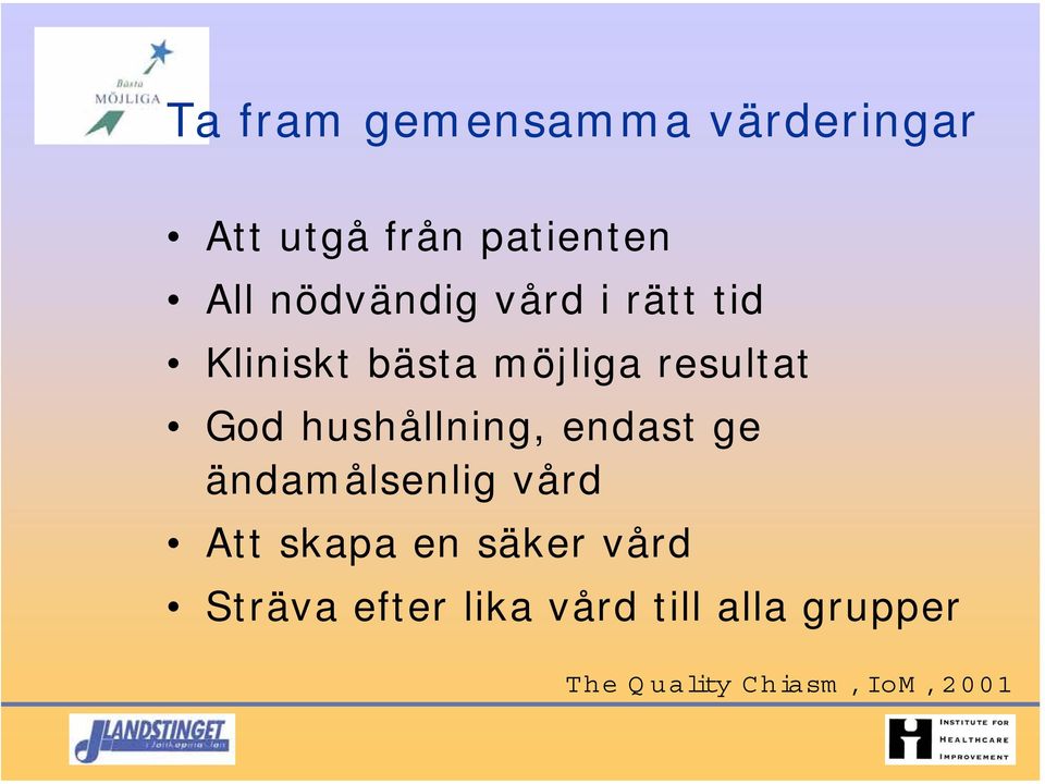 hushållning, endast ge ändamålsenlig vård Att skapa en säker