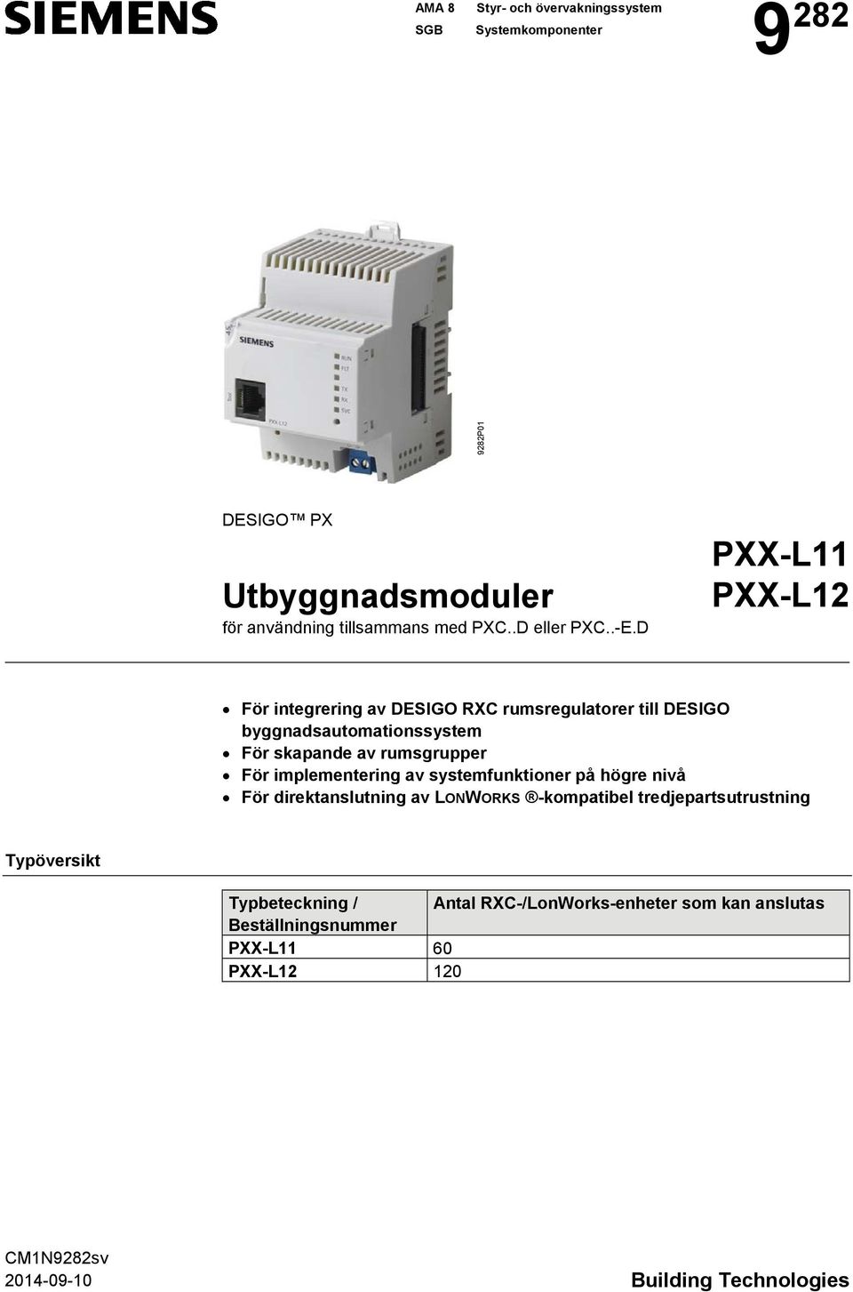 D PXX-L11 PXX-L12 För integrering av DESIGO RXC rumsregulatorer till DESIGO byggnadsautomationssystem För skapande av rumsgrupper För