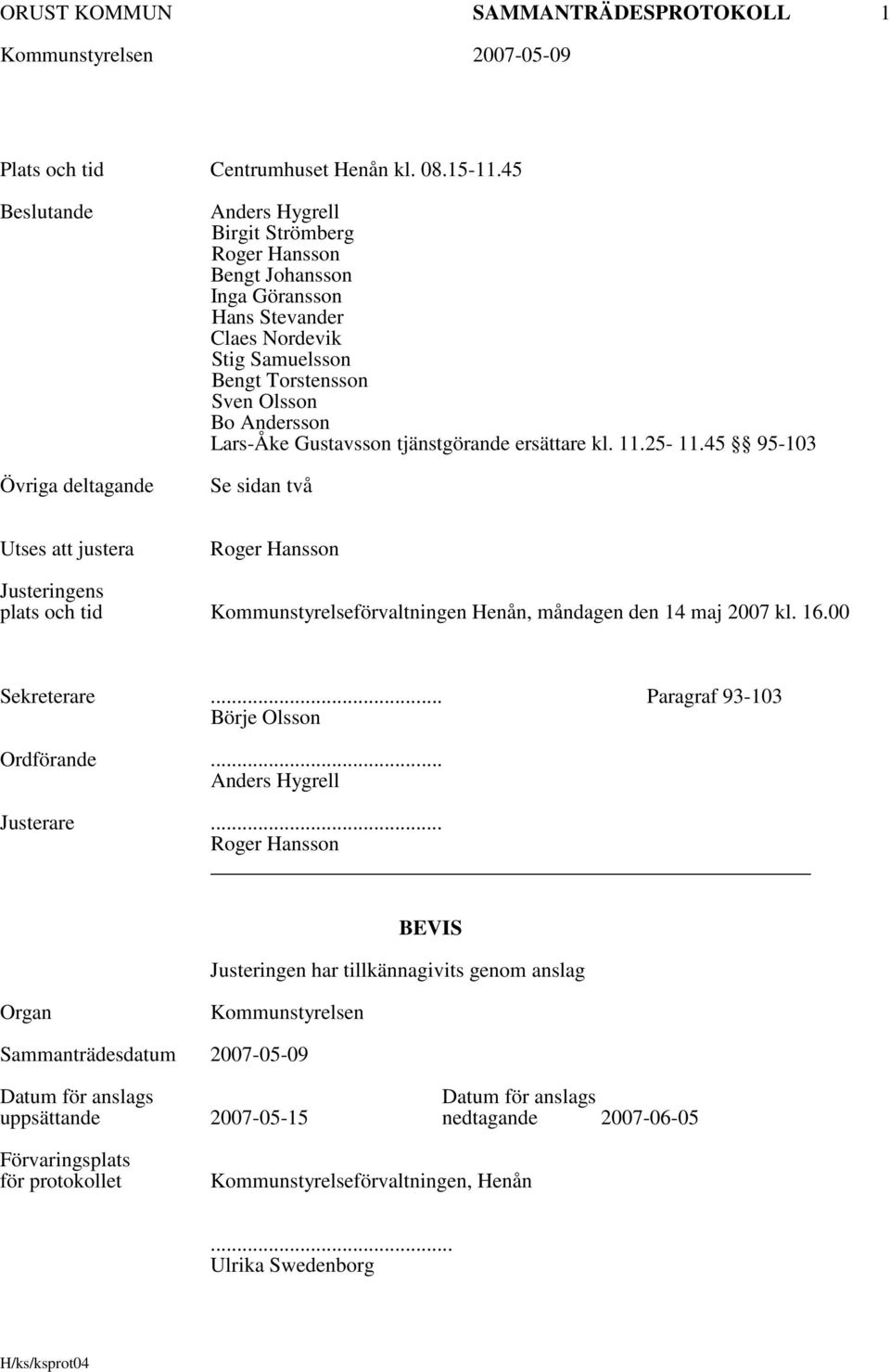 Lars-Åke Gustavsson tjänstgörande ersättare kl. 11.25-11.