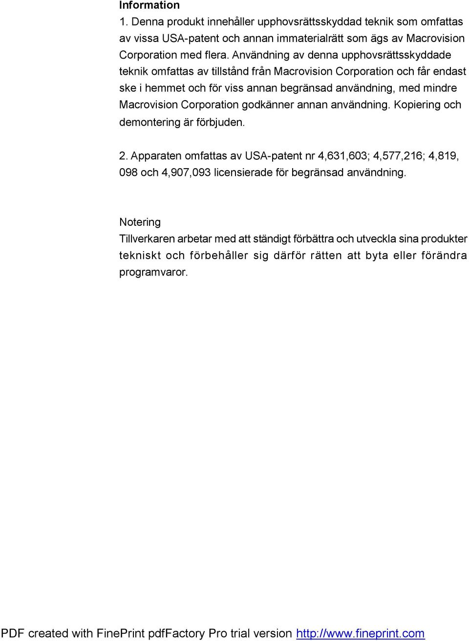 Macrovision Corporation godkänner annan användning. Kopiering och demontering är förbjuden. 2.