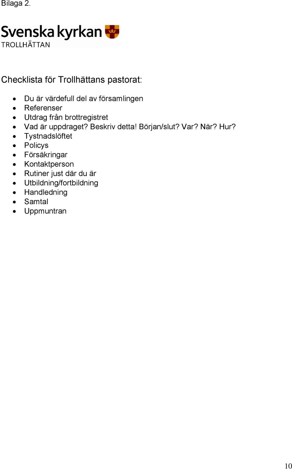 Referenser Utdrag från brottregistret Vad är uppdraget? Beskriv detta!