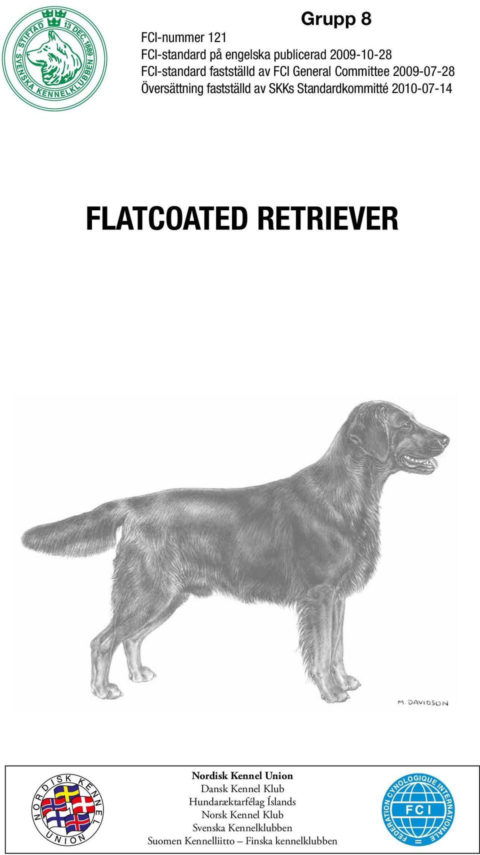 Standardkommitté 2010-07-14 FLATCOATED RETRIEVER Nordisk Kennel Union Dansk Kennel Klub