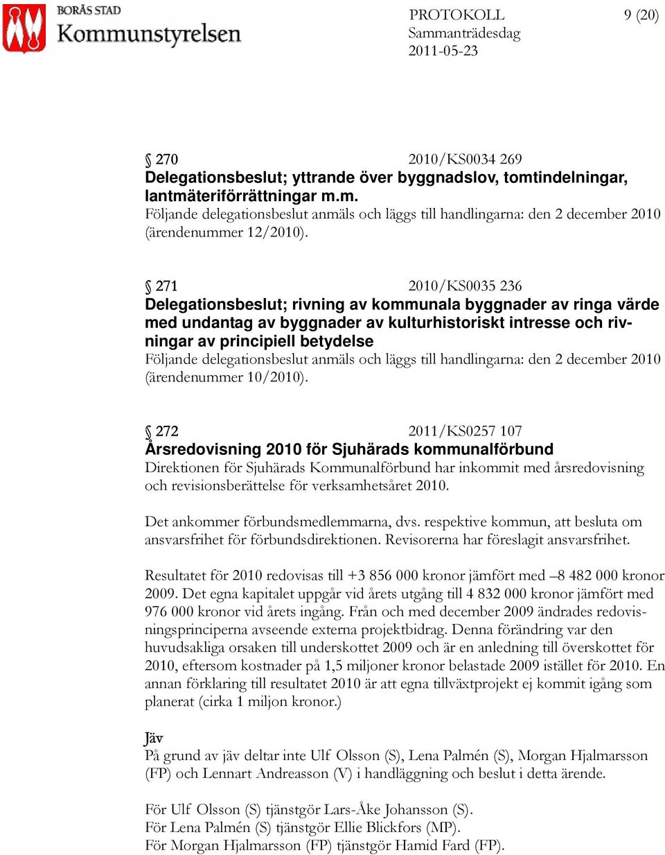 delegationsbeslut anmäls och läggs till handlingarna: den 2 december 2010 (ärendenummer 10/2010).