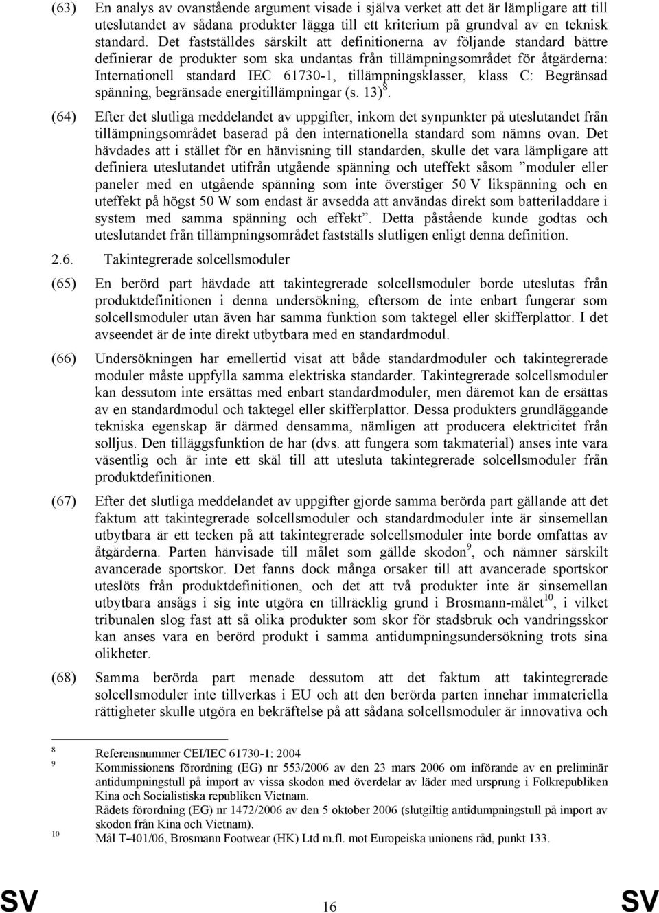 tillämpningsklasser, klass C: Begränsad spänning, begränsade energitillämpningar (s. 13) 8.