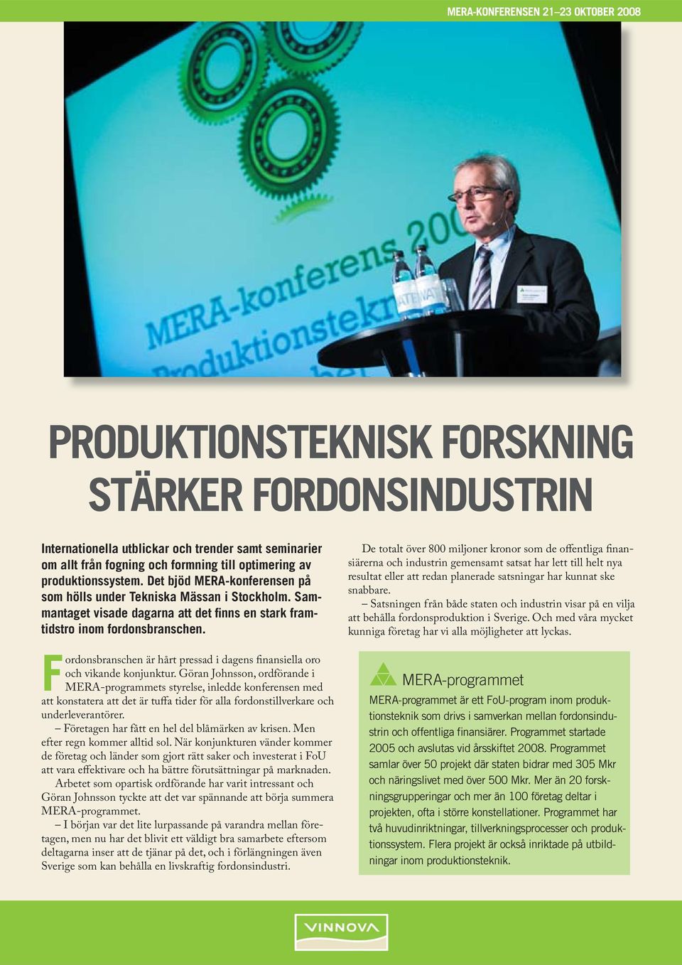 Fordonsbranschen är hårt pressad i dagens finansiella oro och vikande konjunktur.