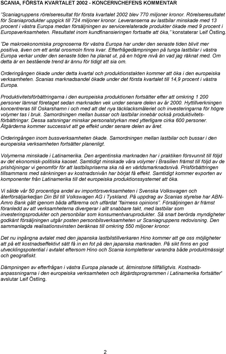 Leveranserna av lastbilar minskade med 13 procent i västra Europa medan försäljningen av servicerelaterade produkter ökade med 9 procent i Europaverksamheten.