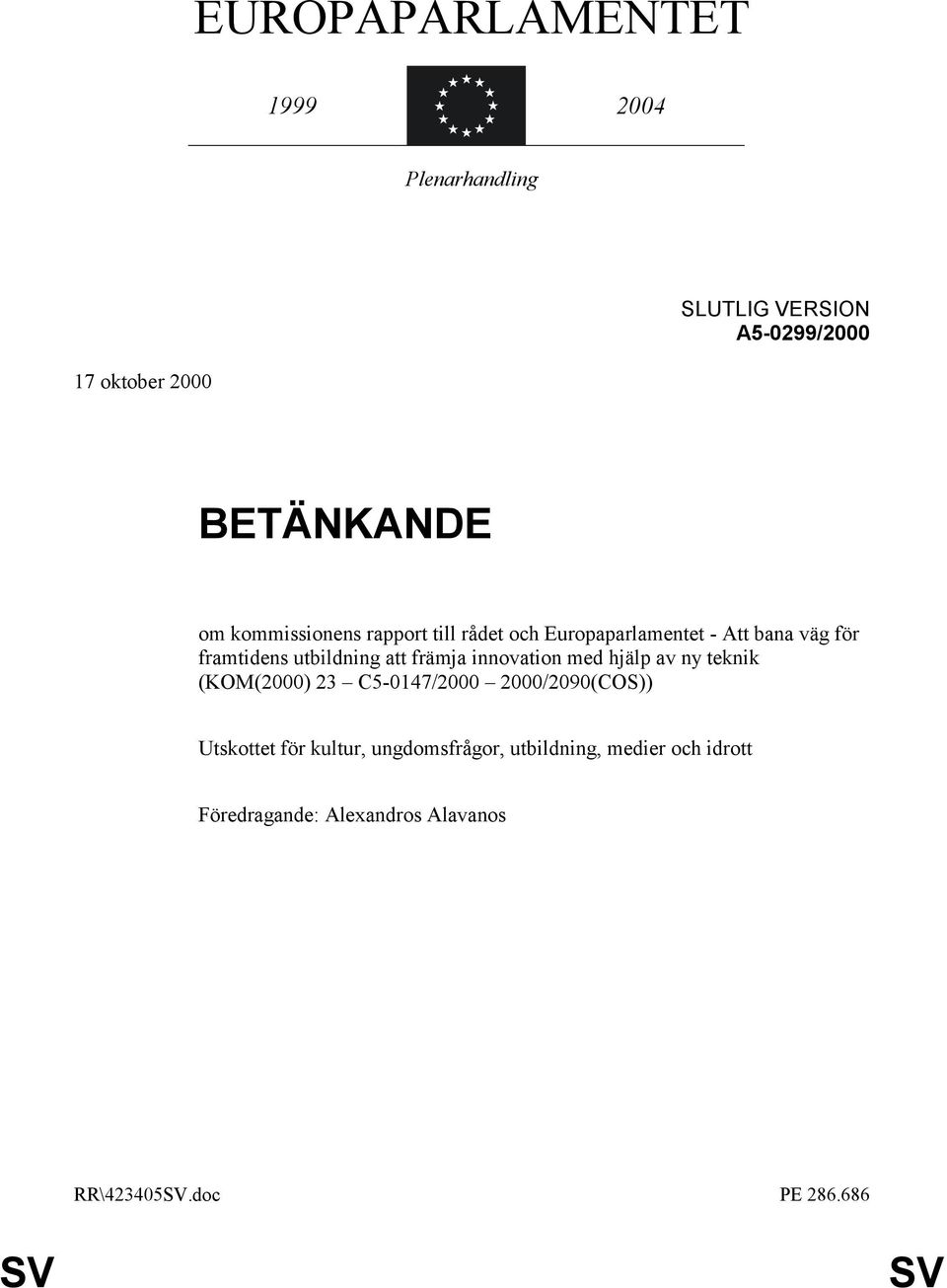 främja innovation med hjälp av ny teknik (KOM(2000) 23 C5-0147/2000 2000/2090(COS)) Utskottet för