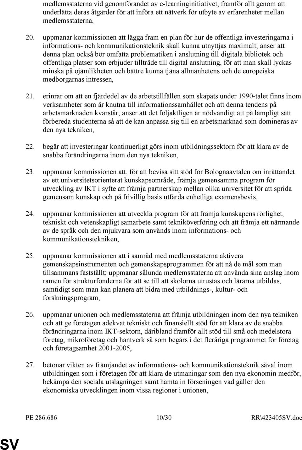 problematiken i anslutning till digitala bibliotek och offentliga platser som erbjuder tillträde till digital anslutning, för att man skall lyckas minska på ojämlikheten och bättre kunna tjäna