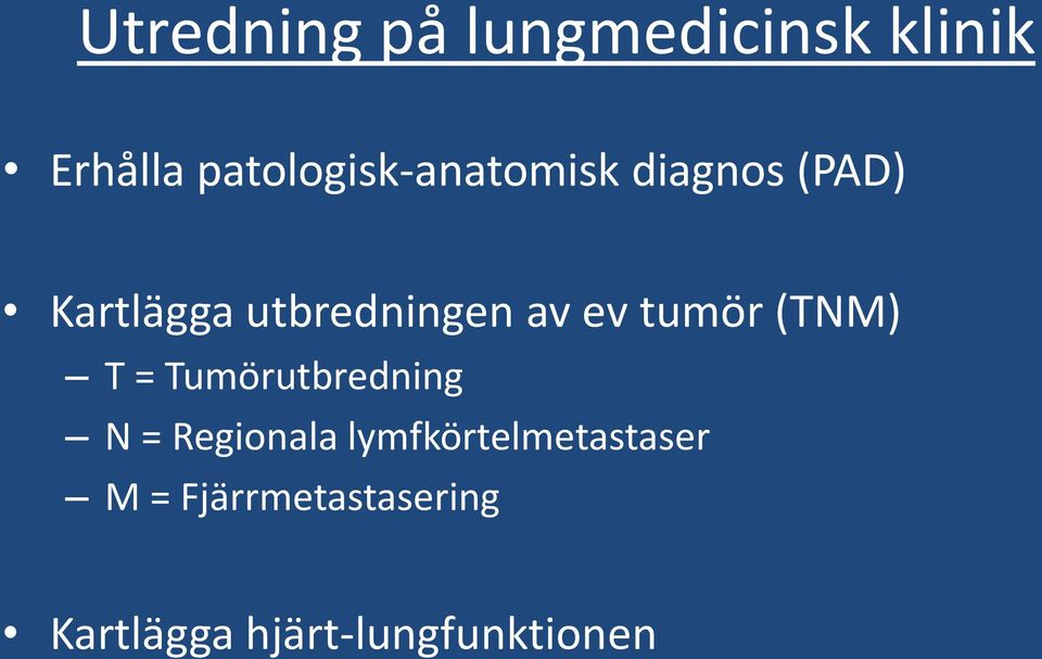 utbredningen av ev tumör (TNM) T = Tumörutbredning N =