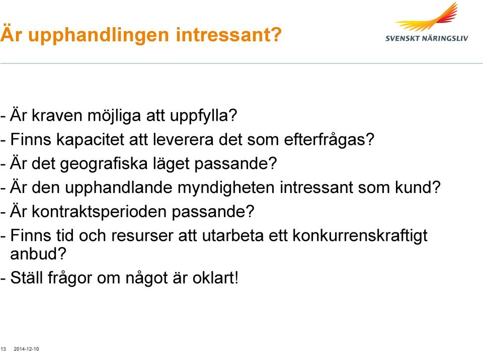 - Är det geografiska läget passande?