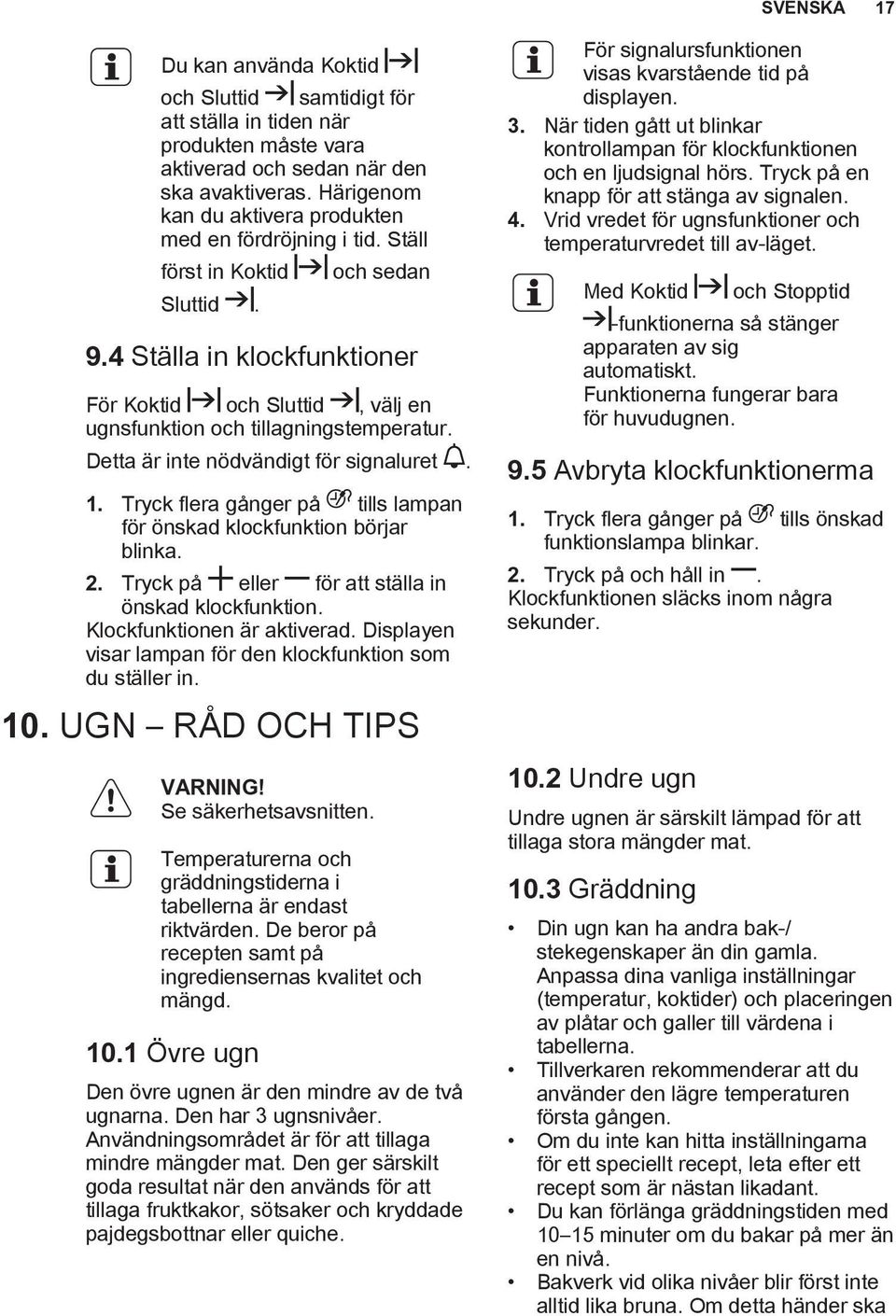 4 Ställa in klockfunktioner För Koktid och Sluttid, välj en ugnsfunktion och tillagningstemperatur. Detta är inte nödvändigt för signaluret. 1.
